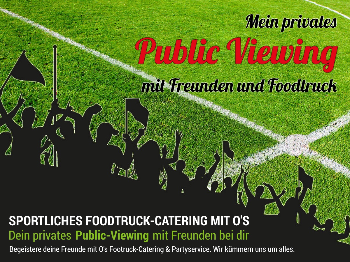 Public Viewing, Foodtruck, Partyservice, Catering, Fußball WM, Street Food, Fußball live im TV, Party, zu Hause, 2018
